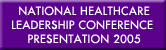 NATIONAL HEALTHCARE LEADERSHIP CONFERENCE 2005